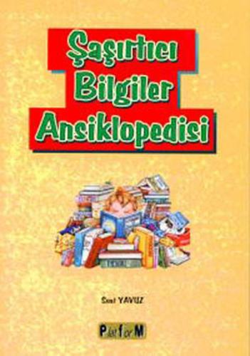 Şaşırtıcı Bilgiler Ansiklopedisi | Kitap Ambarı