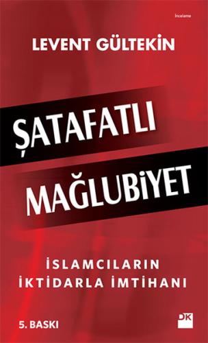 Şatafatlı Mağlubiyet - İslamcıların İktidarla İmtihanı | Kitap Ambarı