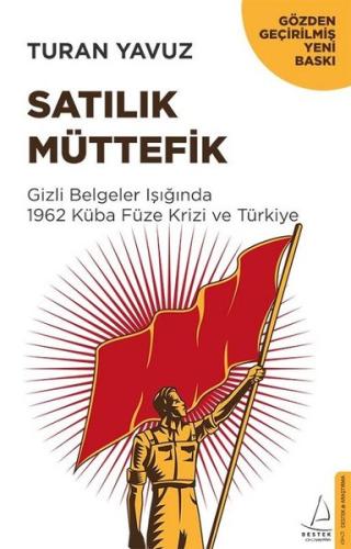 Satılık Müttefik-Gizli Belgeler Işığında 1962 Küba Füze Krizi ve Türkiye