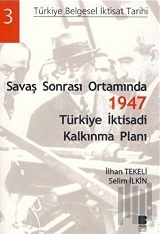 Savaş Sonrası Ortamında 1947 Türkiye İktisadi Kalkınma Planı | Kitap A