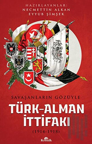 Savaşanların Gözüyle Türk-Alman İttifakı (1914-1918) | Kitap Ambarı