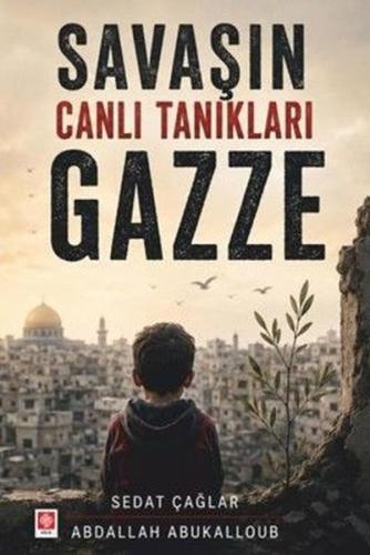 Savaşın Canlı Tanıkları Gazze | Kitap Ambarı