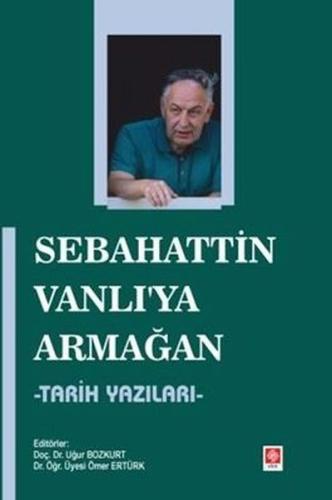 Sebahattin Vanlı'ya Armağan - Tarih Yazıları | Kitap Ambarı