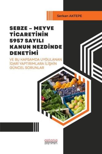 Sebze-Meyve Ticaretinin 5957 Sayılı Kanun Nezdinde Denetimi | Kitap Am