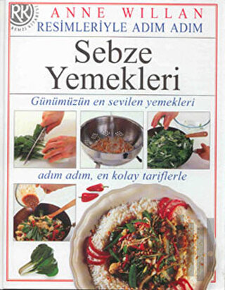 Sebze Yemekleri Günümüzün En Sevilen Yemekleri, Adım Adım, En Kolay Tariflerle (Ciltli)