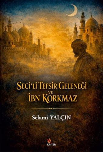 Seci'li Tefsir Geleneği ve İbn Korkmaz | Kitap Ambarı
