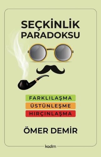 Seçkinlik Paradoksu - Farklılaşma, Üstünleşme, Hırçınlaşma | Kitap Amb