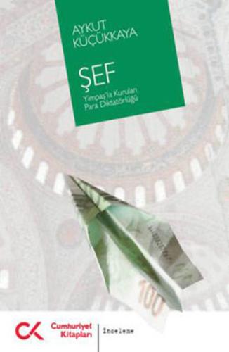 Şef - Yimpaş'la Kurulan Para Diktatörlüğü