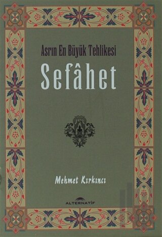 Sefahet - Asrın En Büyük Tehlikesi