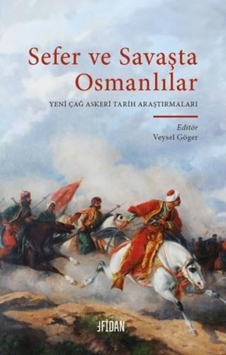Sefer ve Savaşta Osmanlılar - Yeni Çağ Askeri Tarih Araştırmaları