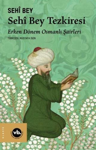 Sehi Bey Tezkiresi - Erken Dönem Osmanlı Şairleri