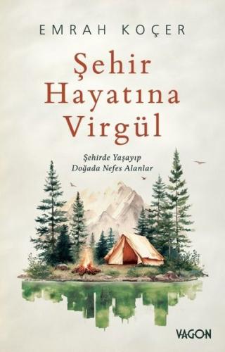 Şehir Hayatına Virgül - Şehirde Yaşayıp Doğada Nefes Alanlar