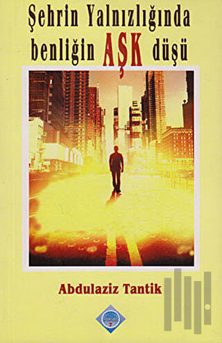Şehrin Yalnızlığında Benliğin Aşk Düşü