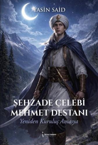 Şehzade Çelebi Mehmet Destanı - Yeniden Kuruluş Amasya