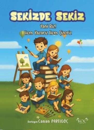 Sekizde Sekiz Yani Biz! Hem Yazarız Hem Çizeriz (Ciltli)