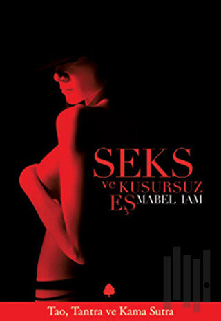 Seks ve Kusursuz Eş Tao, Tantra ve Kama Sutra