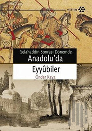 Selahaddin Sonrası Dönemde Anadolu’da Eyyubiler