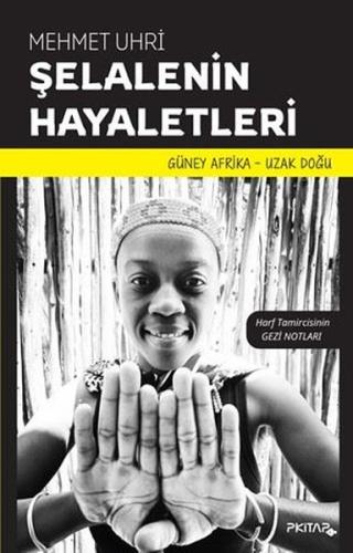 Şelalenin Hayaletleri - Harf Tamircisinin Gezi Notları - Güney Afrika - Uzak Doğu