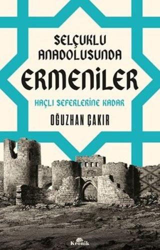 Selçuklu Anadolusunda Ermeniler - Haçlı Seferlerine Kadar | Kitap Amba