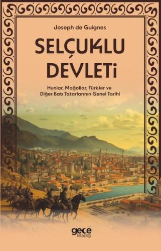 Selçuklu Devleti - Hunlar, Moğollar, Türkler ve Diğer Batı Tatarlarını