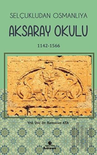 Selçukludan Osmanlıya Aksaray Okulu (1142-1566) | Kitap Ambarı