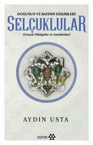 Selçuklular-Doğunun ve Batının Hakimleri | Kitap Ambarı