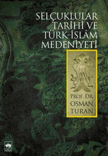 Selçuklular Tarihi ve Türk - İslam Medeniyeti