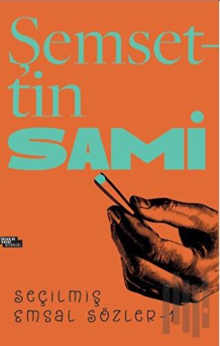 Şemsettin Sami Seçilmiş Emsal Sözler 1 | Kitap Ambarı