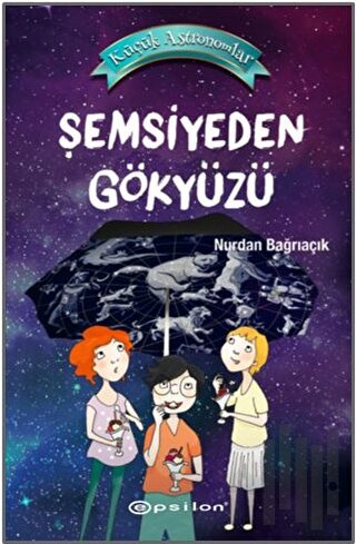 Şemsiyeden Gökyüzü - Küçük Astronomlar 2 (Ciltli) | Kitap Ambarı