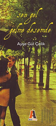 Sen Gel Gelme Desemde