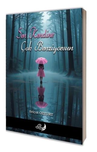 Sen Kendine Çok Benziyorsun