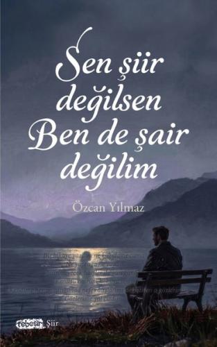 Sen Şiir Değilsen Ben de Şair Değilim | Kitap Ambarı