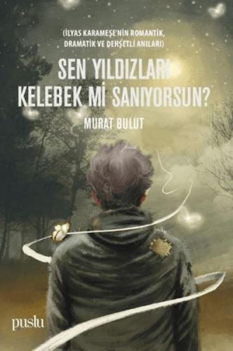 Sen Yıldızları Kelebek mi Sanıyorsun? | Kitap Ambarı