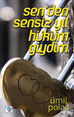 Sen'den Sensiz Yıl Hüküm Giydim | Kitap Ambarı