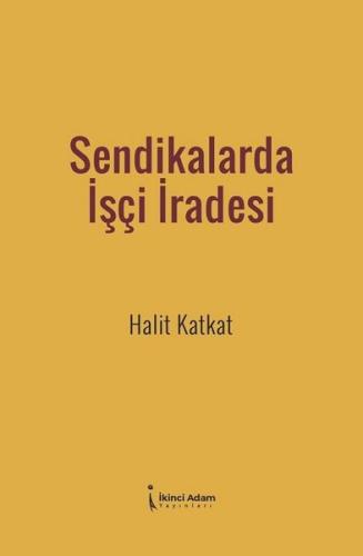 Sendikalarda İşçi İradesi