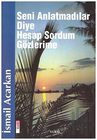 Seni Anlatmadılar Diye Hesap Sordum Gözlerime