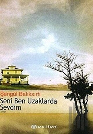 Seni Ben Uzaklarda Sevdim