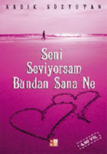 Seni Seviyorsam Bundan Sana Ne | Kitap Ambarı