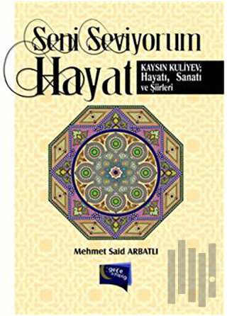 Seni Seviyorum Hayat - Kaysın Kuliyev; Hayatı, Sanatı ve Şiirleri