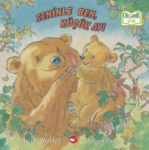 Seninle Ben, Küçük Ayı - Organik Kitap (Ciltli) | Kitap Ambarı