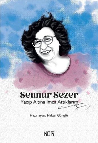 Sennur Sezer: Yazıp Altına İmza Attıklarım | Kitap Ambarı
