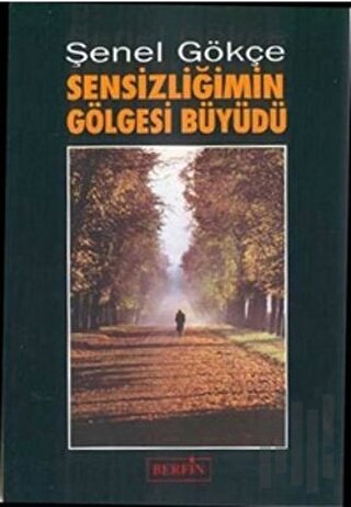 Sensizliğimin Gölgesi Büyüdü