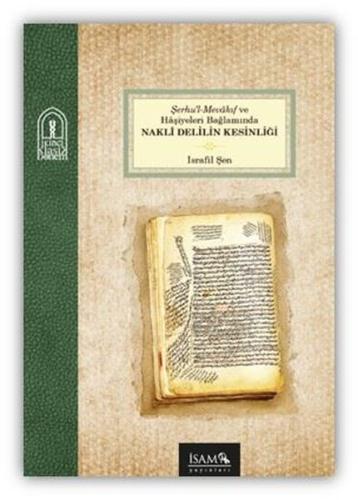 Şerhu'l-Mevakıf ve Haşiyeleri Bağlamında Nakli Delilin Kesinliği | Kit