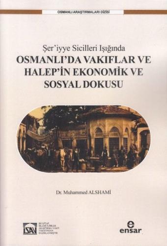 Şer'iyye Sicilleri Işığında Osmanlı'da Vakıflar ve Halep'in Ekonomik ve Sosyal Dokusu