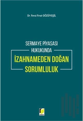 Sermaye Piyasası Hukukunda İzahnameden Doğan Sorumluluk (Ciltli)