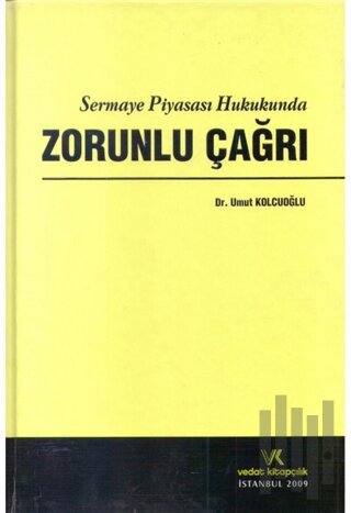 Sermaye Piyasası Hukukunda Zorunlu Çağrı (Ciltli)