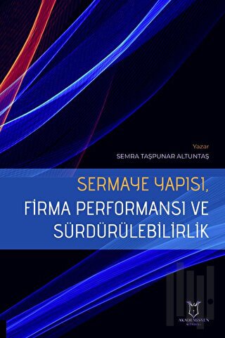 Sermaye Yapısı, Firma Performansı ve Sürdürülebilirlik