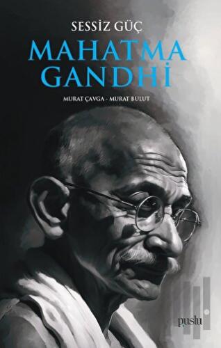 Sessiz Güç Mahatma Gandhi | Kitap Ambarı