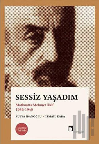 Sessiz Yaşadım - Matbuatta Mehmet Akif 1936-1940 | Kitap Ambarı