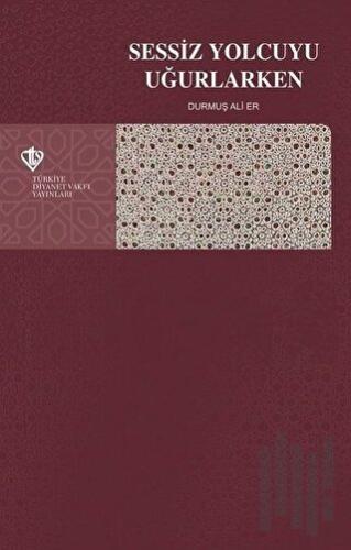 Sessiz Yolcuyu Uğurlarken